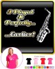 Saxophone Sax Alto Perfectly Earlier - LADYFIT T SHIRT 