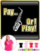 Saxophone Sax Alto Pay or I Play - LADYFIT T SHIRT 