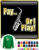 Saxophone Sax Alto Pay or I Play - SWEATSHIRT 