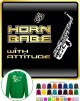Saxophone Sax Alto Horn Babe Attitude - SWEATSHIRT 