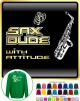 Saxophone Sax Alto Dude Attitude - SWEATSHIRT 