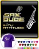 Saxophone Sax Alto Dude Attitude - T SHIRT