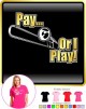 Trombone Pay or I Play - LADYFIT T SHIRT 