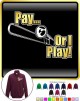 Trombone Pay or I Play - ZIP SWEATSHIRT 