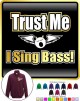 Vocalist Singing Trust Me I Sing Bass - ZIP SWEATSHIRT  