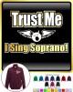 Vocalist Singing Trust Me I Sing Soprano - ZIP SWEATSHIRT  