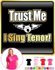 Vocalist Singing Trust Me I Sing Tenor - LADY FIT T SHIRT  