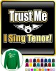 Vocalist Singing Trust Me I Sing Tenor - SWEATSHIRT  