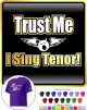 Vocalist Singing Trust Me I Sing Tenor - CLASSIC T SHIRT  