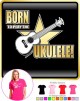 Ukulele Born To Play - LADYFIT T SHIRT  