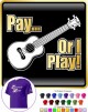 Ukulele Pay or I Play - CLASSIC T SHIRT  