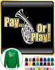 Wagner Tuba Pay or I Play - SWEATSHIRT  