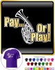 Wagner Tuba Pay or I Play - T SHIRT  
