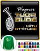 Wagner Tuba Dude Attitude - SWEATSHIRT  